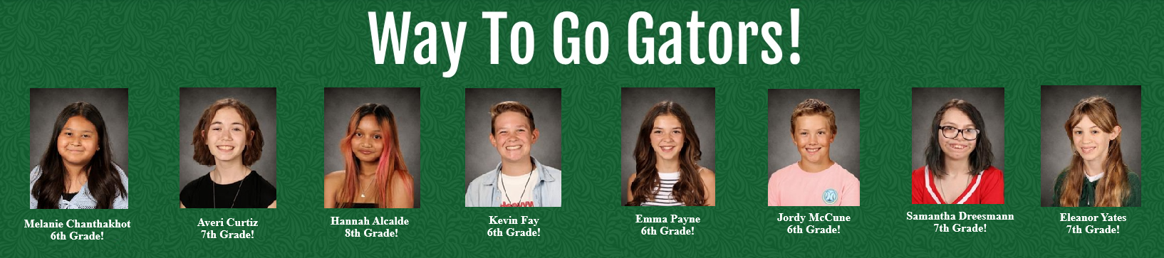 Way to Go gators! Students Honored Servando Cisneros  Ryan Eggleston  Issac Jimenez  Emily Gallagher  Conrad Malone  Rayan Moler  Sh’nya Jerome