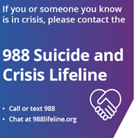 If you or someone you know is in crisis, please contact the 988 suicide and crisis lifeline 
