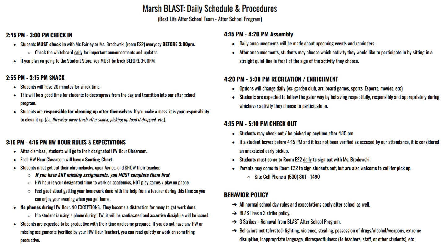 Daily Schedule/Activities Upon dismissal from school, all students report to the BLAST classroom (Room E22) to sign in. Students are then assigned an academic room that they will report to daily from 2:55 pm – 3:50 pm. At 3:50, students are dismissed from academic hour and will report to the Multi-Purpose Room where they will receive a supper snack. At this time, daily announcements will be made and students will pick an enrichment or recreational activity to participate in. 2:45 – 2:55 Check In (Room E22) 2:55 – 3:50 Academic Hour (Homework help / Tutoring) 3:50 – 4:10 Snack / Transition 4:10 – 5:05 Enrichment and Recreation (some listed below) 5:05 – 5:15 Check Out (Room E22) → Intramural Sports → Arts and Crafts → Cooking → Basketball → Computers → “Jengtecture” → Dodgeball → Flag Football → Reading → Soccer → STEM → Game Room